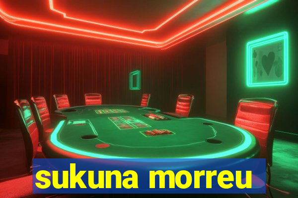 sukuna morreu